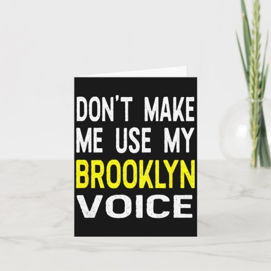 Don't Make Me Use My Brooklyn Voice Women's Funny  Kaart (Voorkant)