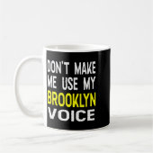 Don't Make Me Use My Brooklyn Voice Women's Funny Koffiemok (Links)