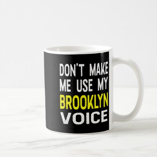 Don't Make Me Use My Brooklyn Voice Women's Funny Koffiemok (Rechts)
