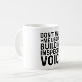 Don't Make Me Use My Building Inspector Voice Koffiemok (Voorkant links)