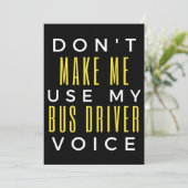 Don't Make Me Use My Bus Driver Voice Bedankkaart (Staand voorkant)