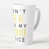 Don't Make Me Use My Bus Driver Voice bl Latte Mok (Rechterhoek)