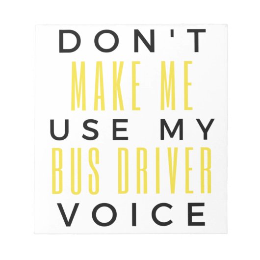 Don't Make Me Use My Bus Driver Voice bl Notitieblok (Voorkant)