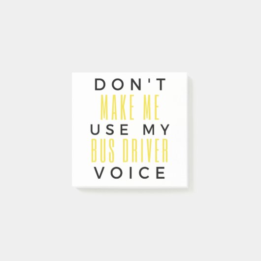 Don't Make Me Use My Bus Driver Voice bl Post-it® Notes (Voorkant)