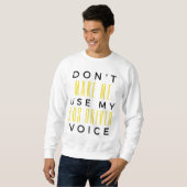 Don't Make Me Use My Bus Driver Voice bl Trui (Voorkant volledig)
