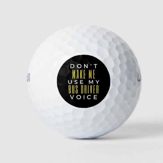 Don't Make Me Use My Bus Driver Voice Golfballen (Voorkant)