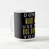 Don't Make Me Use My Bus Driver Voice Koffiemok (Voorkant links)