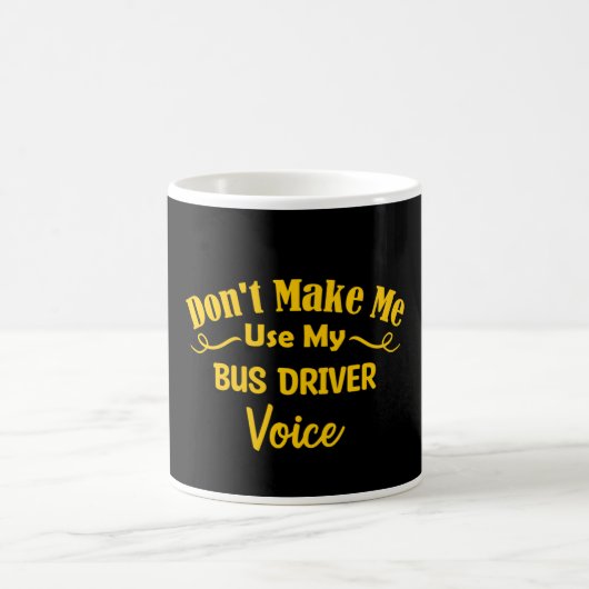 Don't Make Me Use My Bus Driver Voice Koffiemok (Center)