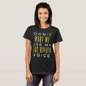 Don't Make Me Use My Bus Driver Voice T-shirt (Voorkant volledig)