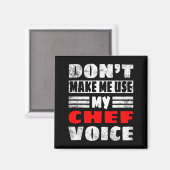 Don't Make Me Use My Chef Voice - Funny Chef Women Magneet (Voorkant / Achterkant)