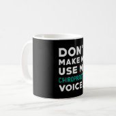 Don't Make Me Use My Chiropractor Chiropractic Koffiemok (Voorkant links)