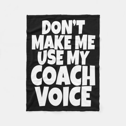 Dont Make Me Use My Coach Voice Lead Mentor Coachi Fleece Deken (Voorkant)
