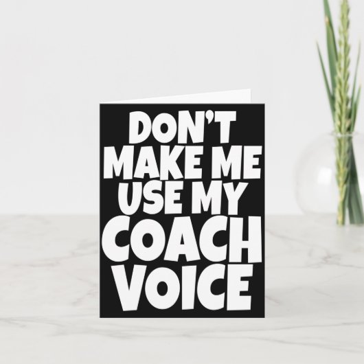 Dont Make Me Use My Coach Voice Lead Mentor Coachi Kaart (Voorkant)
