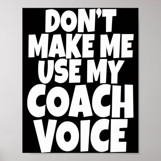 Dont Make Me Use My Coach Voice Lead Mentor Coachi Poster (Voorkant)