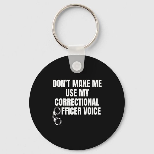 Don't Make Me Use My Correctional Officer Voice Fu Sleutelhanger (Voorkant)