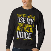 Don't Make Me Use My Correctional Officer Voice Trui (Voorkant)
