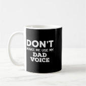 Don't Make Me Use My Dad Voice Funny Fathers Day Q Koffiemok (Links)