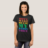 Don't Make Me Use My Daddy Voice Gay Pride Lgbtq T-shirt (Voorkant volledig)