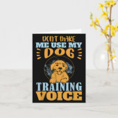 Don't Make Me Use My Dog Training Voice Gift Quote Kaart (Gele Bloem)