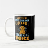 Don't Make Me Use My Dog Training Voice Gift Quote Koffiemok (Links)