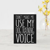 Don't Make Me Use My Dog Training Voice Shirt Dog  Kaart (Gele Bloem)
