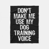 Don't Make Me Use My Dog Training Voice Trainer Fu Fleece Deken (Voorkant)