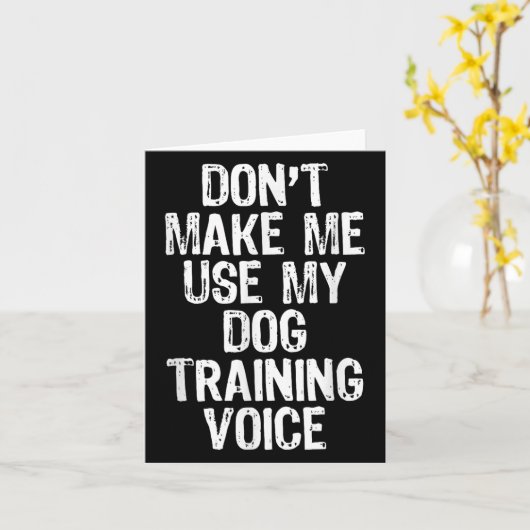Don't Make Me Use My Dog Training Voice Trainer Fu Kaart (Gele Bloem)