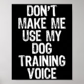 Don't Make Me Use My Dog Training Voice Trainer Fu Poster (Voorkant)