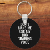 Don't Make Me Use My Dog Training Voice Trainer Fu Sleutelhanger (Voorkant)
