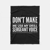 Don't Make Me Use My Drill Sergeant Voice Gift  Fleece Deken (Voorkant)