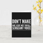 Don't Make Me Use My Drill Sergeant Voice Gift Kaart (Gele Bloem)