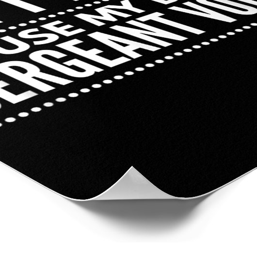 Don't Make Me Use My Drill Sergeant Voice Gift Poster (Hoek)