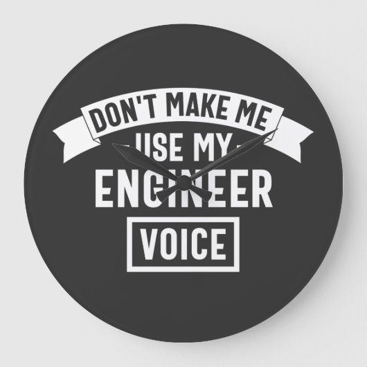 don't make me use my engineer voice grote klok (Voorkant)