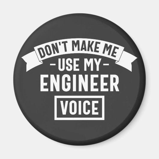 don't make me use my engineer voice magneet (Voorkant)