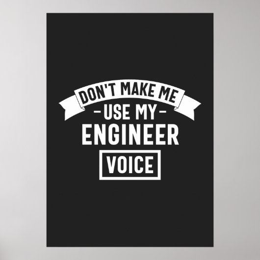 don't make me use my engineer voice poster (Voorkant)