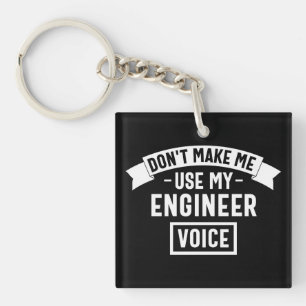 don't make me use my engineer voice sleutelhanger