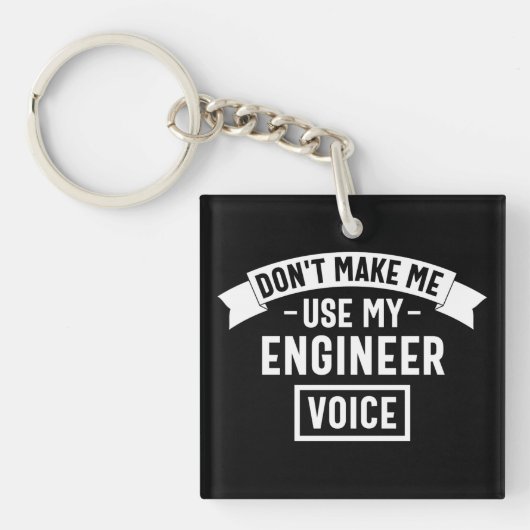don't make me use my engineer voice sleutelhanger (Voorkant)
