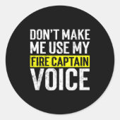 Don't Make Me Use My Firefighter Fire Captain Chie Ronde Sticker (Voorkant)