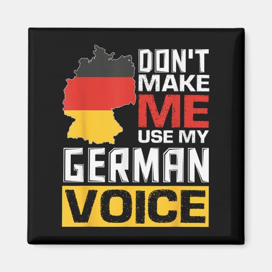 Don't Make Me Use My German Voice Funny Germany De Magneet (Voorkant)