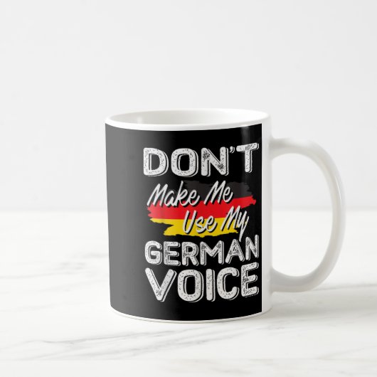 Don't Make Me Use My German Voice Funny Gift  Koffiemok (Rechts)