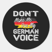 Don't Make Me Use My German Voice Funny Gift Ronde Sticker (Voorkant)