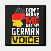Dont Make Me Use My German Voice Germany Deutsc _1 Magneet (Voorkant)