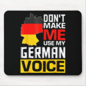 Dont Make Me Use My German Voice Germany Deutsc _1 Muismat (Voorkant)