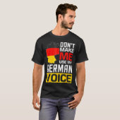 Dont Make Me Use My German Voice Germany Deutsc _1 T-shirt (Voorkant volledig)