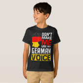 Dont Make Me Use My German Voice Germany Deutsc  T-shirt (Voorkant volledig)