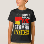 Dont Make Me Use My German Voice Germany Deutsc  T-shirt (Voorkant)