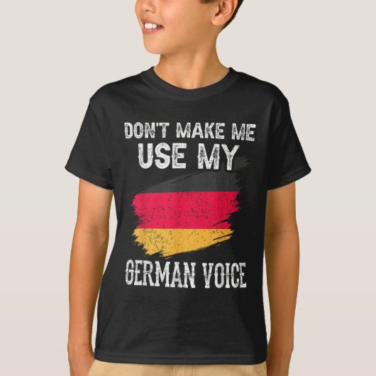 Dont Make Me Use My German Voice Germany Teacher S T-shirt (Voorkant)