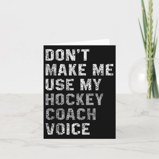 Don't Make Me Use My Hockey Coach Voice Shirt Sarc Kaart (Voorkant)
