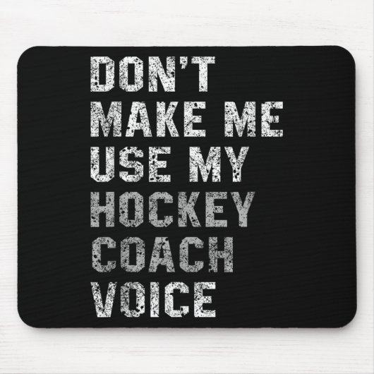 Don't Make Me Use My Hockey Coach Voice Shirt Sarc Muismat (Voorkant)