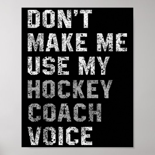 Don't Make Me Use My Hockey Coach Voice Shirt Sarc Poster (Voorkant)